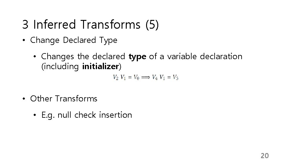 3 Inferred Transforms (5) • Change Declared Type • Changes the declared type of