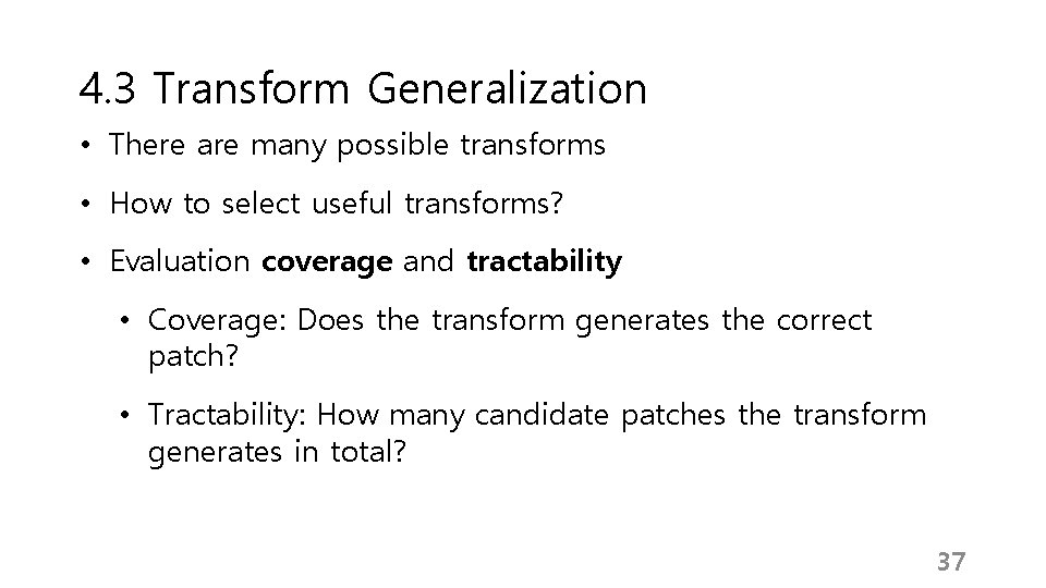 4. 3 Transform Generalization • There are many possible transforms • How to select