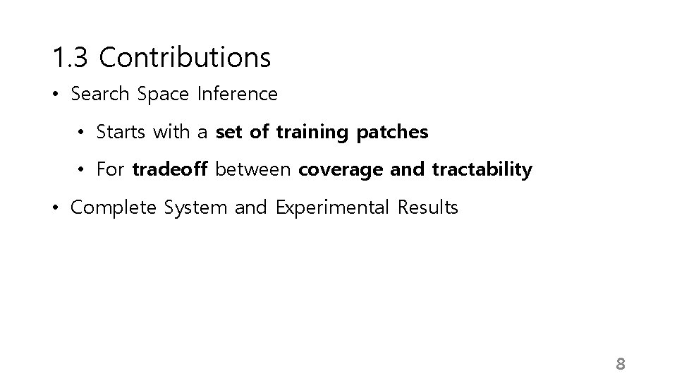 1. 3 Contributions • Search Space Inference • Starts with a set of training