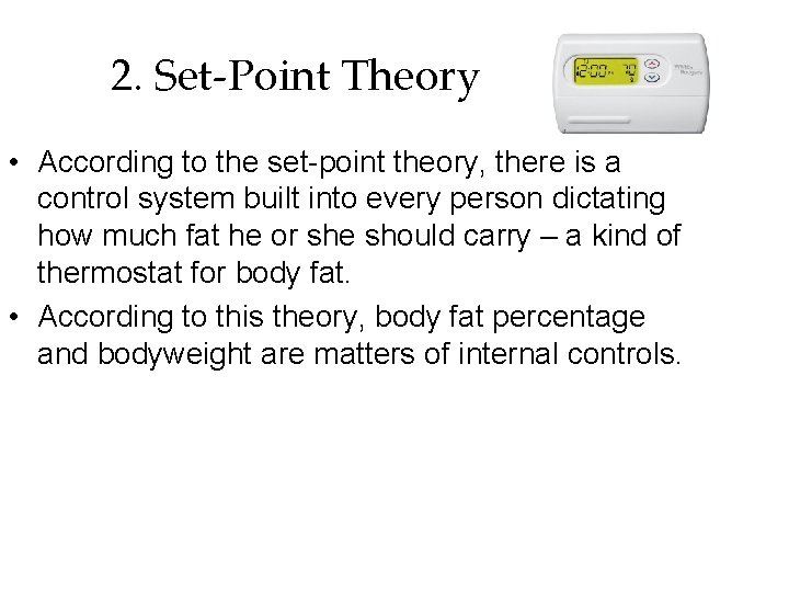 2. Set-Point Theory • According to the set-point theory, there is a control system