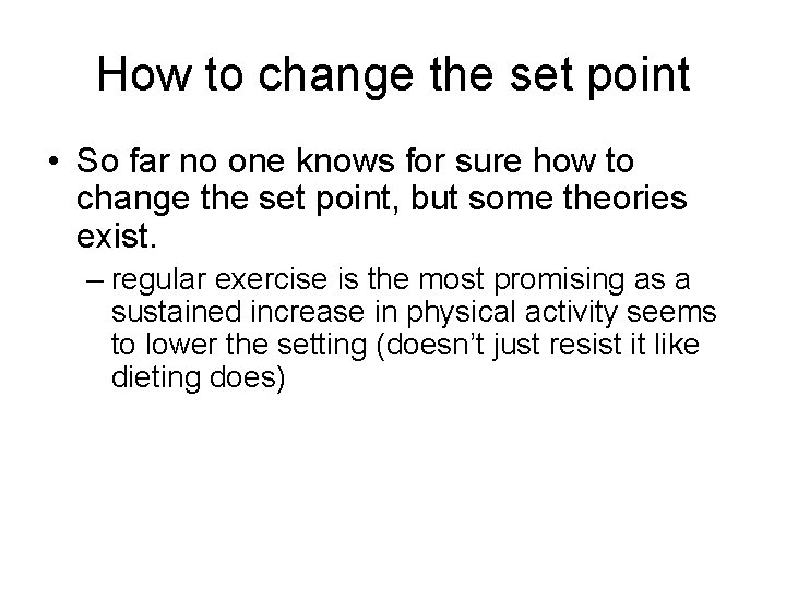 How to change the set point • So far no one knows for sure