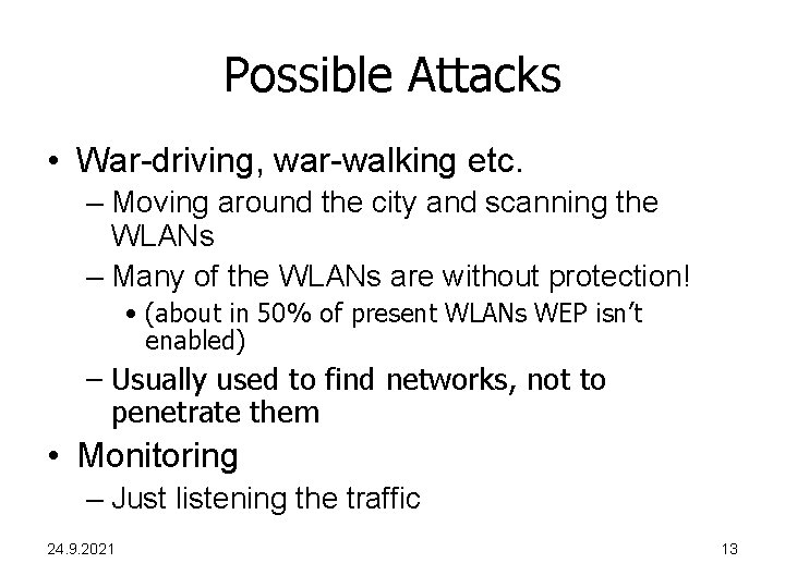 Possible Attacks • War-driving, war-walking etc. – Moving around the city and scanning the