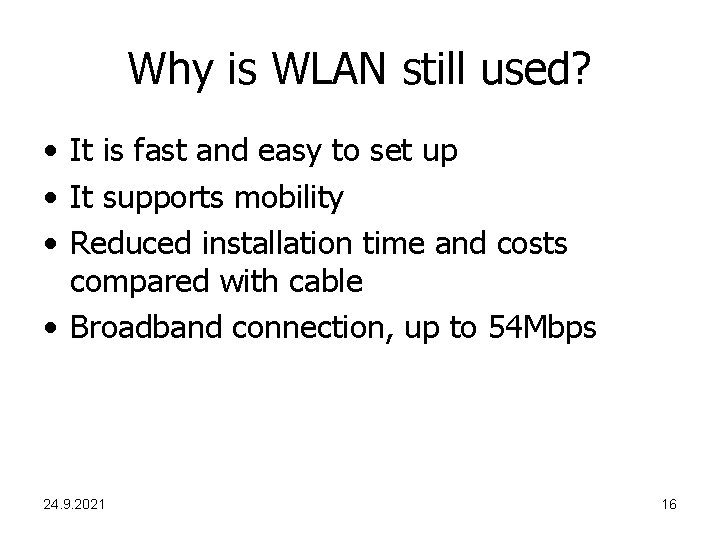 Why is WLAN still used? • It is fast and easy to set up