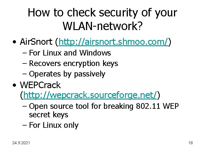 How to check security of your WLAN-network? • Air. Snort (http: //airsnort. shmoo. com/)