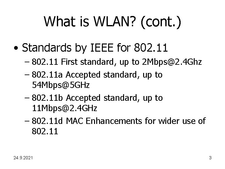 What is WLAN? (cont. ) • Standards by IEEE for 802. 11 – 802.