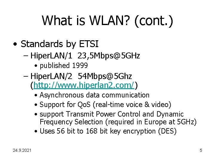 What is WLAN? (cont. ) • Standards by ETSI – Hiper. LAN/1 23, 5