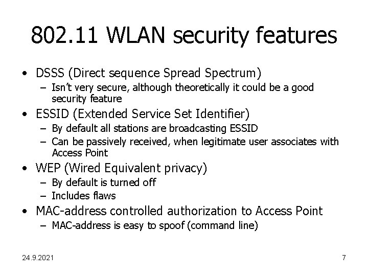 802. 11 WLAN security features • DSSS (Direct sequence Spread Spectrum) – Isn’t very