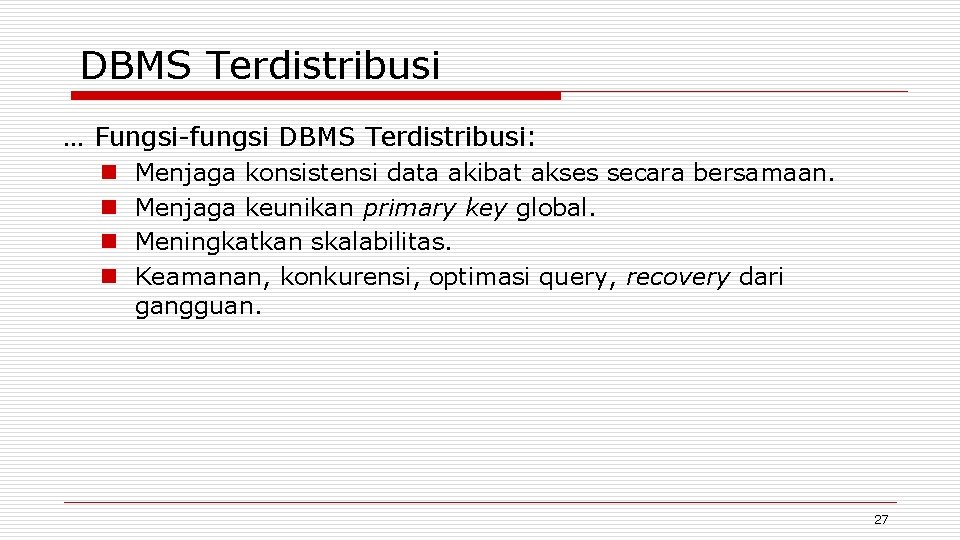 DBMS Terdistribusi … Fungsi-fungsi DBMS Terdistribusi: n n Menjaga konsistensi data akibat akses secara