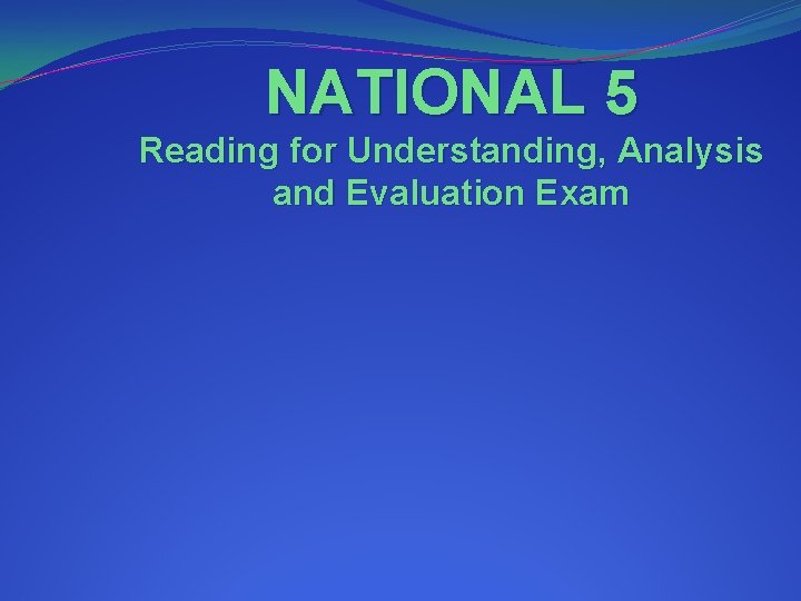 NATIONAL 5 Reading for Understanding, Analysis and Evaluation Exam 