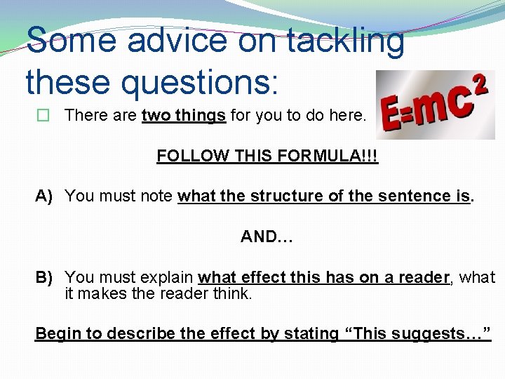 Some advice on tackling these questions: � There are two things for you to