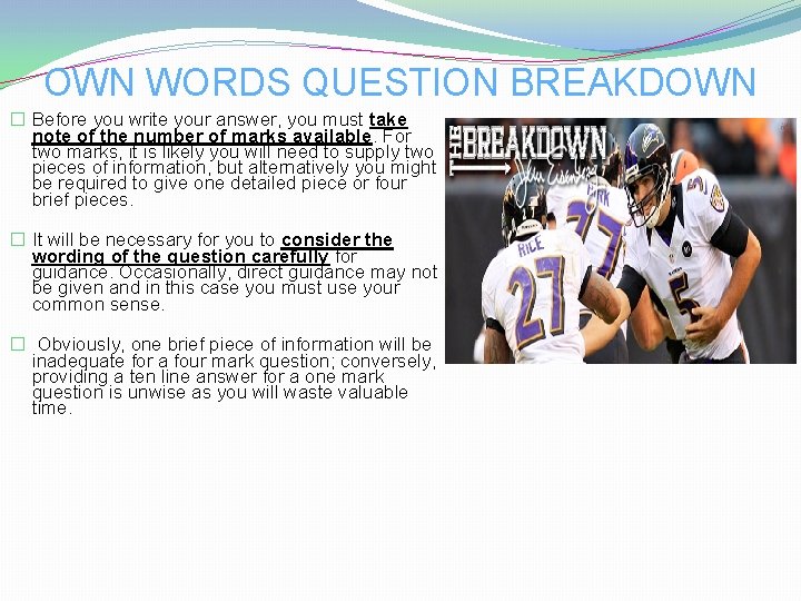 OWN WORDS QUESTION BREAKDOWN � Before you write your answer, you must take note