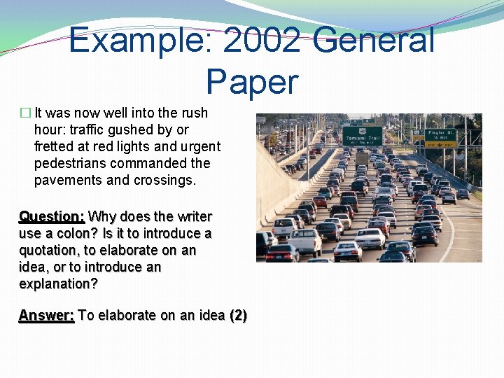 Example: 2002 General Paper � It was now well into the rush hour: traffic