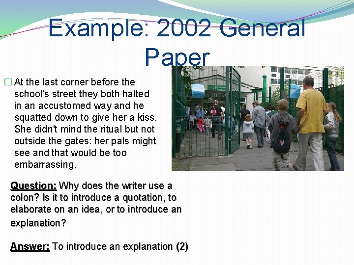 Example: 2002 General Paper � At the last corner before the school's street they