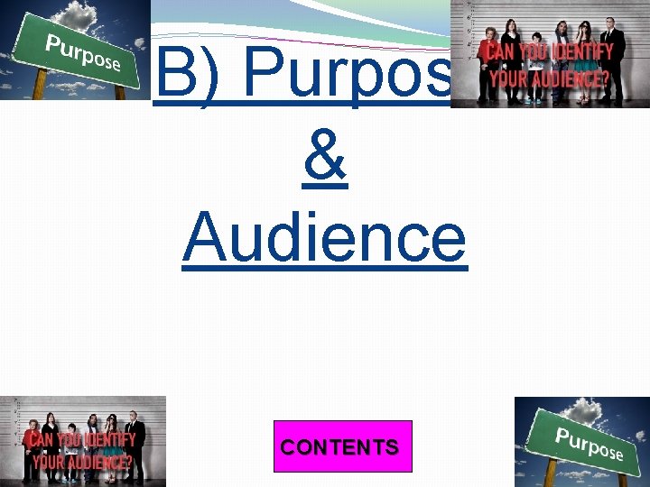 B) Purpose & Audience CONTENTS 