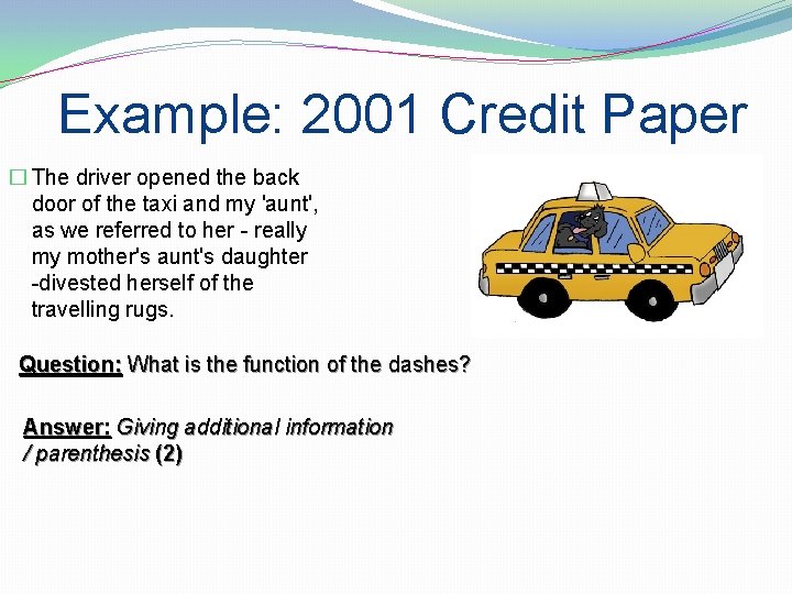 Example: 2001 Credit Paper � The driver opened the back door of the taxi