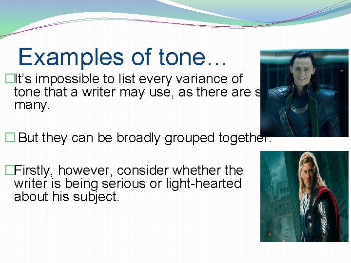 Examples of tone… �It’s impossible to list every variance of tone that a writer