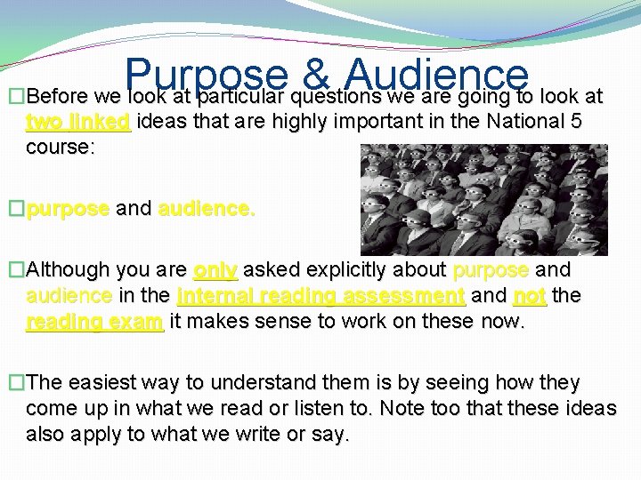 Purpose & Audience �Before we look at particular questions we are going to look