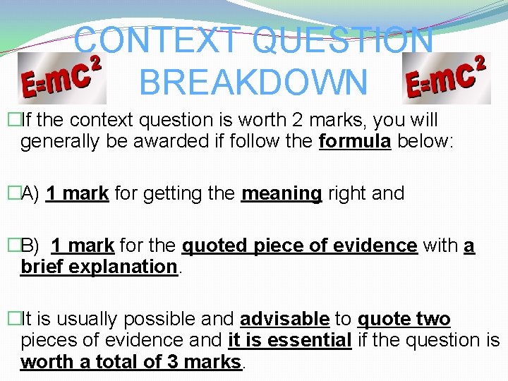 CONTEXT QUESTION BREAKDOWN �If the context question is worth 2 marks, you will generally