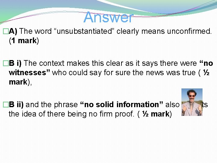 Answer �A) The word “unsubstantiated” clearly means unconfirmed. (1 mark) �B i) The context