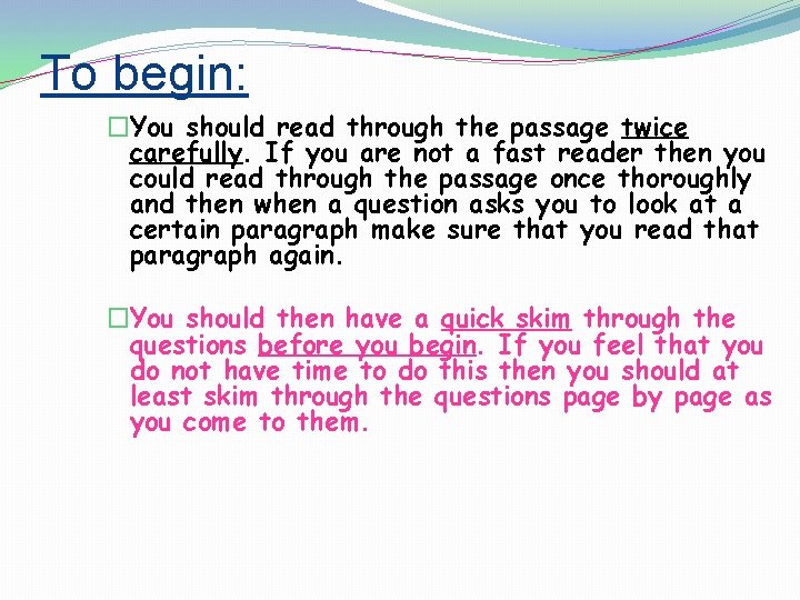 To begin: �You should read through the passage twice carefully. If you are not