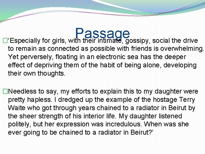 Passage �‘Especially for girls, with their intimate, gossipy, social the drive to remain as