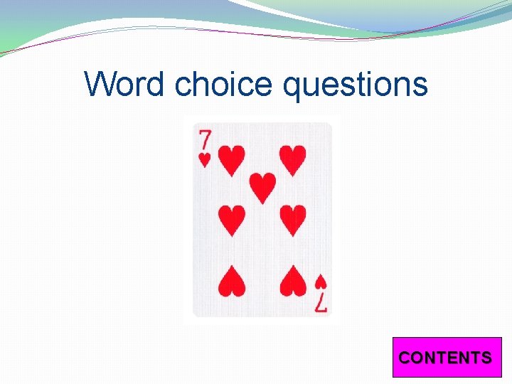 Word choice questions CONTENTS 