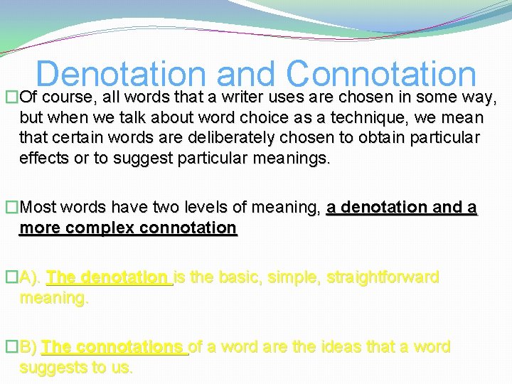 Denotation and Connotation �Of course, all words that a writer uses are chosen in