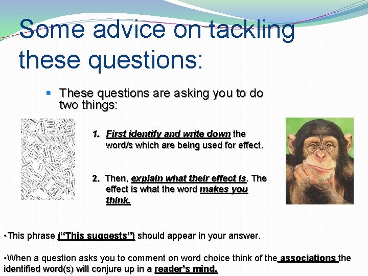 Some advice on tackling these questions: § These questions are asking you to do