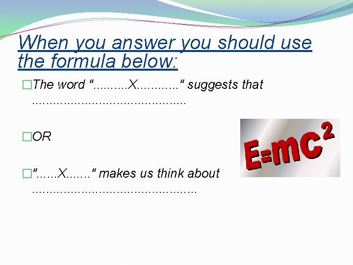 When you answer you should use the formula below: �The word ". . X.