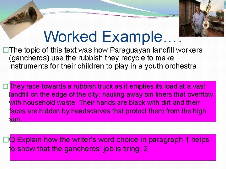 Worked Example…. �The topic of this text was how Paraguayan landfill workers (gancheros) use