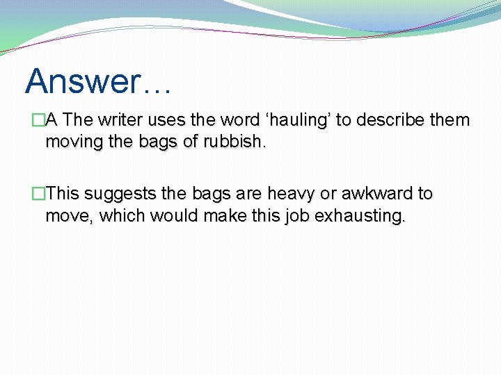 Answer… �A The writer uses the word ‘hauling’ to describe them moving the bags