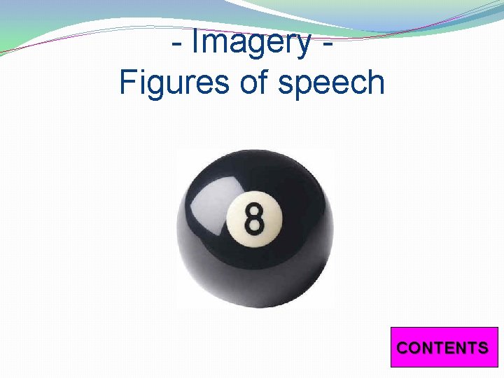  Imagery Figures of speech CONTENTS 