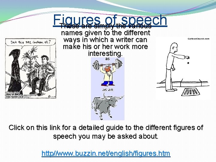 Figures ofthespeech These are simply various names given to the different ways in which