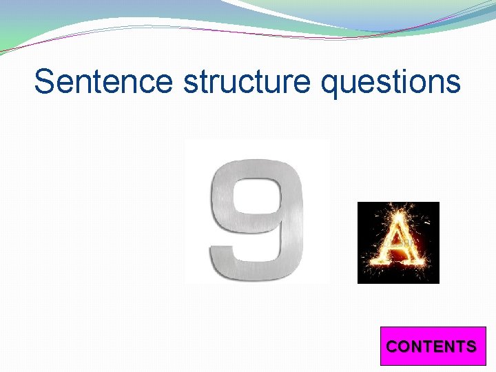 Sentence structure questions CONTENTS 