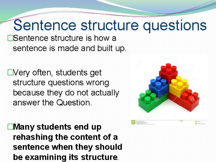 Sentence structure questions �Sentence structure is how a sentence is made and built up.