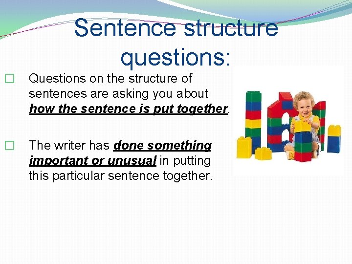 Sentence structure questions: � Questions on the structure of sentences are asking you about