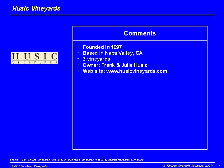Husic Vineyards Comments • • • Founded in 1997 Based in Napa Valley, CA