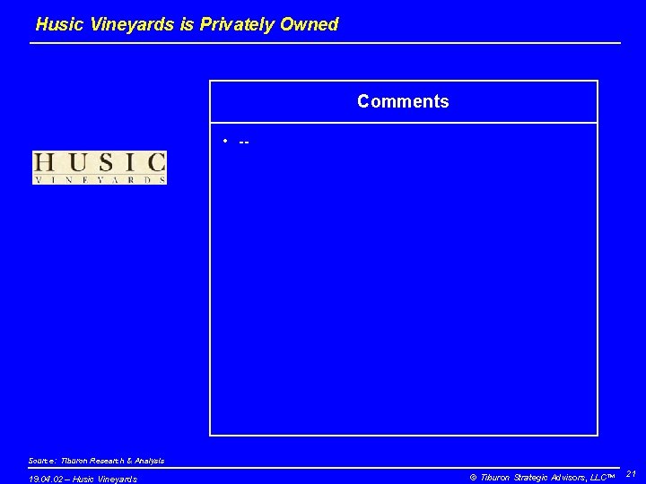 Husic Vineyards is Privately Owned Comments • -- Source: Tiburon Research & Analysis 19.