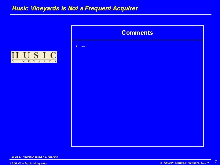 Husic Vineyards is Not a Frequent Acquirer Comments • -- Source: Tiburon Research &