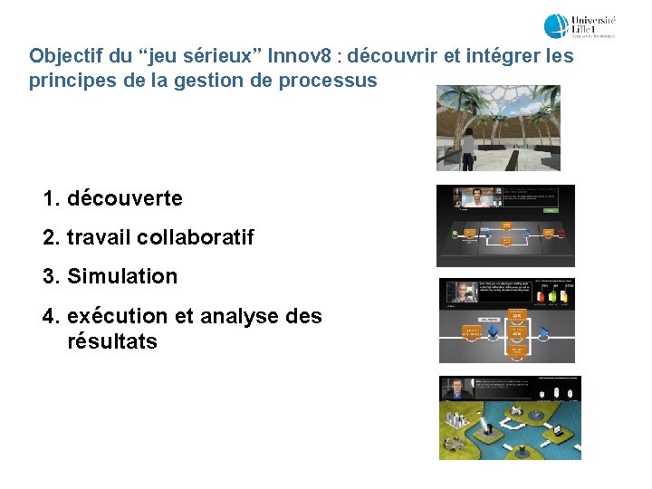 Objectif du “jeu sérieux” Innov 8 : découvrir et intégrer les principes de la