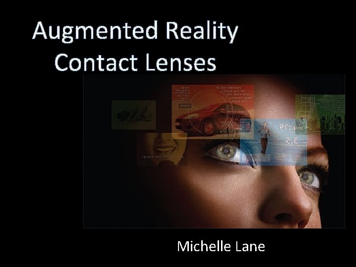 Augmented Reality Contact Lenses Michelle Lane 