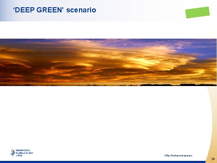 ‘DEEP GREEN’ scenario http: //osha. europa. eu 26 