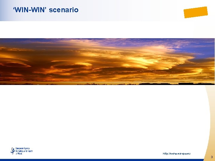 ‘WIN-WIN’ scenario http: //osha. europa. eu 3 