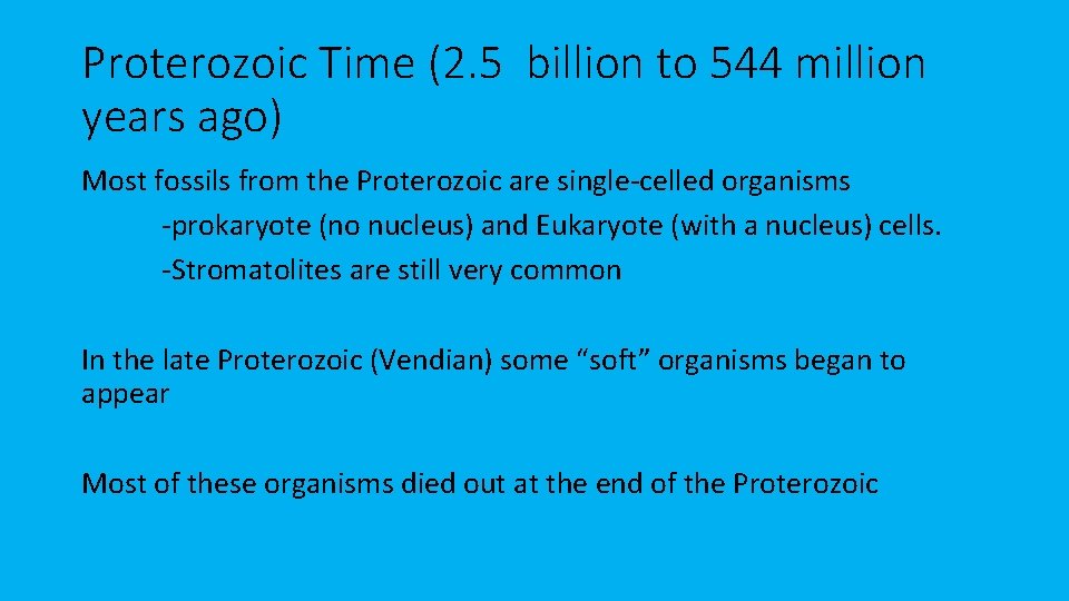 Proterozoic Time (2. 5 billion to 544 million years ago) Most fossils from the