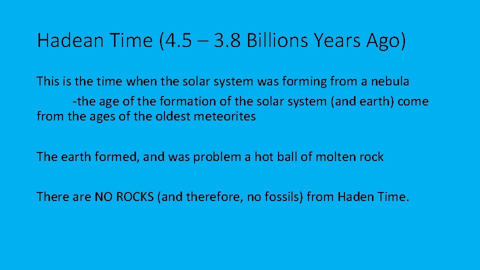 Hadean Time (4. 5 – 3. 8 Billions Years Ago) This is the time
