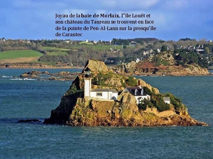 Joyau de la baie de Morlaix, l''île Louët et son château du Taureau se
