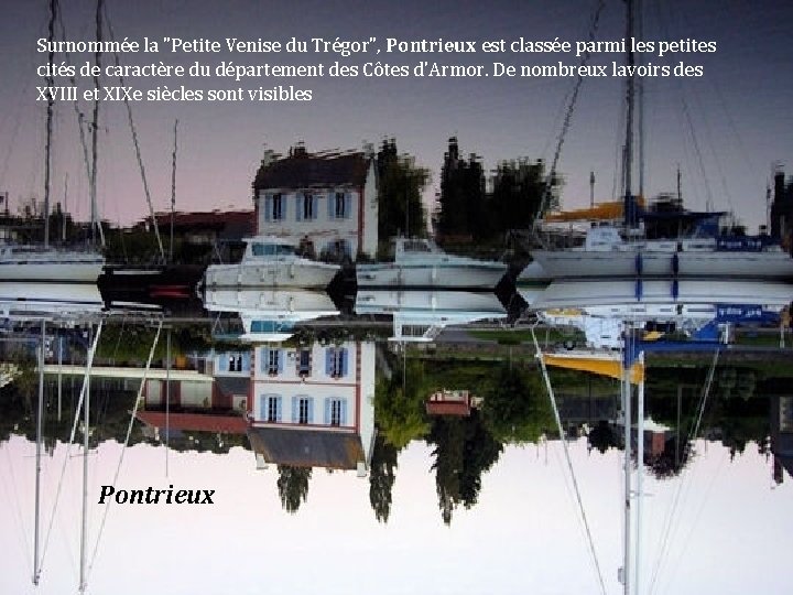 Surnommée la "Petite Venise du Trégor", Pontrieux est classée parmi les petites cités de