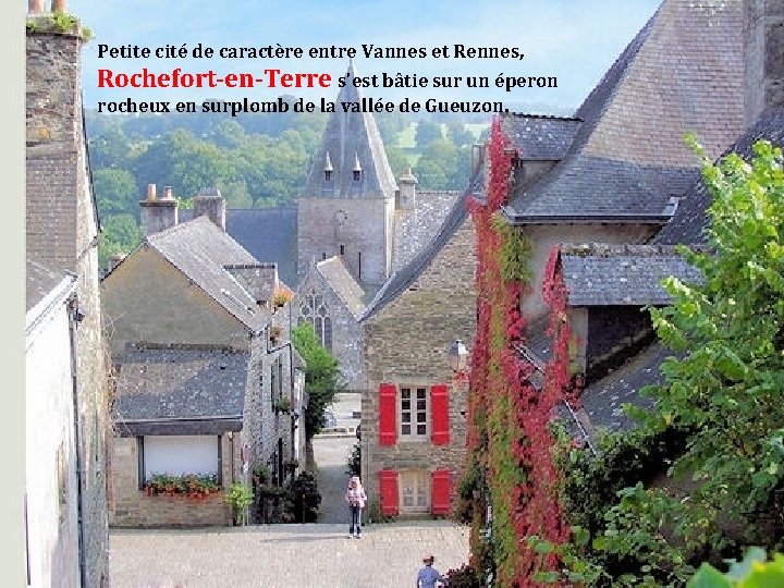 Petite cité de caractère entre Vannes et Rennes, Rochefort-en-Terre s'est bâtie sur un éperon