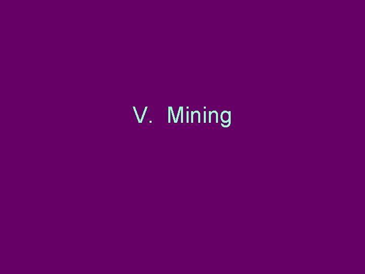 V. Mining 