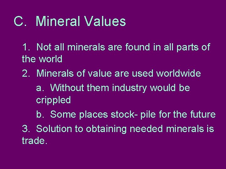 C. Mineral Values 1. Not all minerals are found in all parts of the